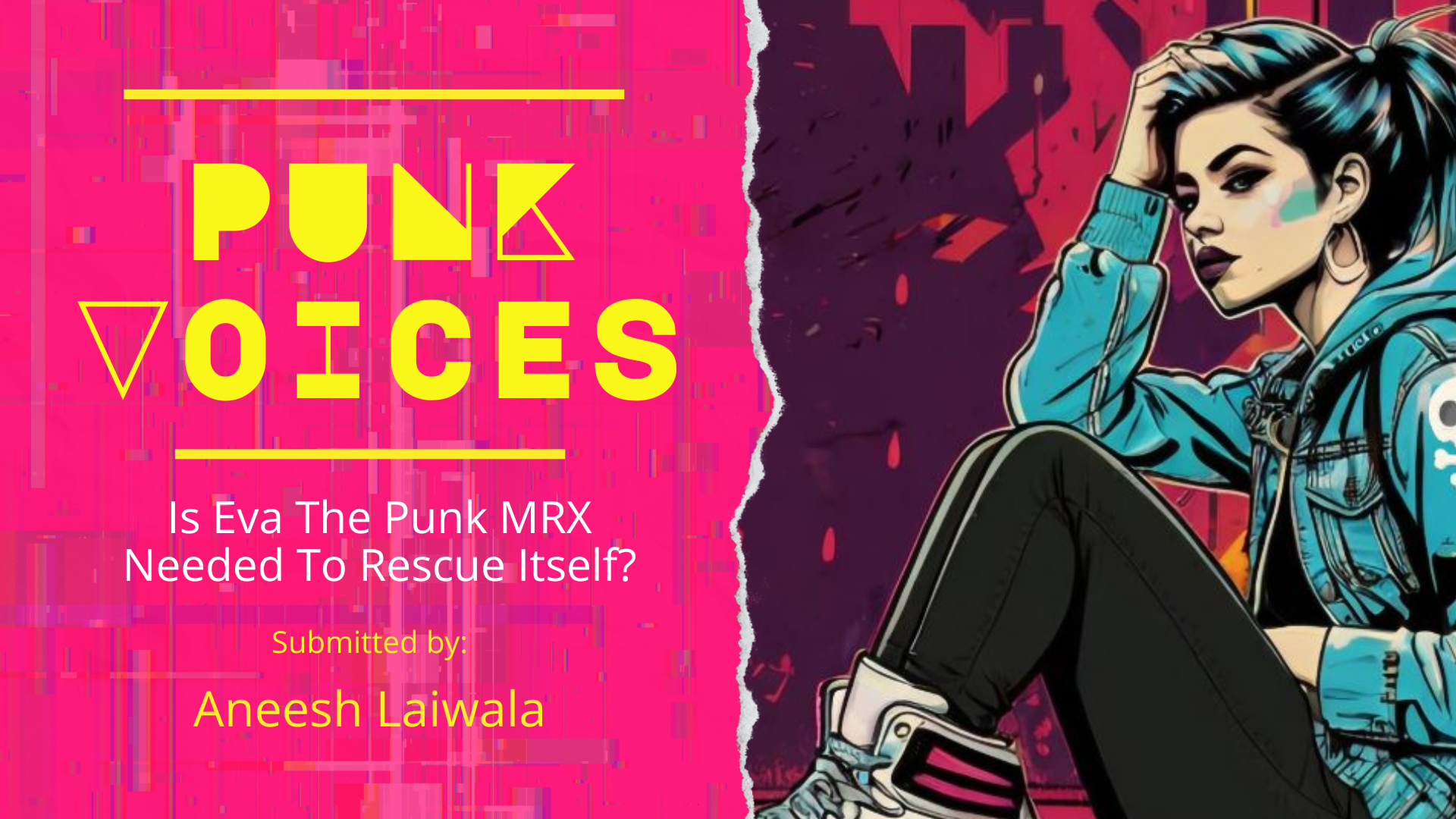 Is Eva The Punk MRX Needed To Rescue Itself?