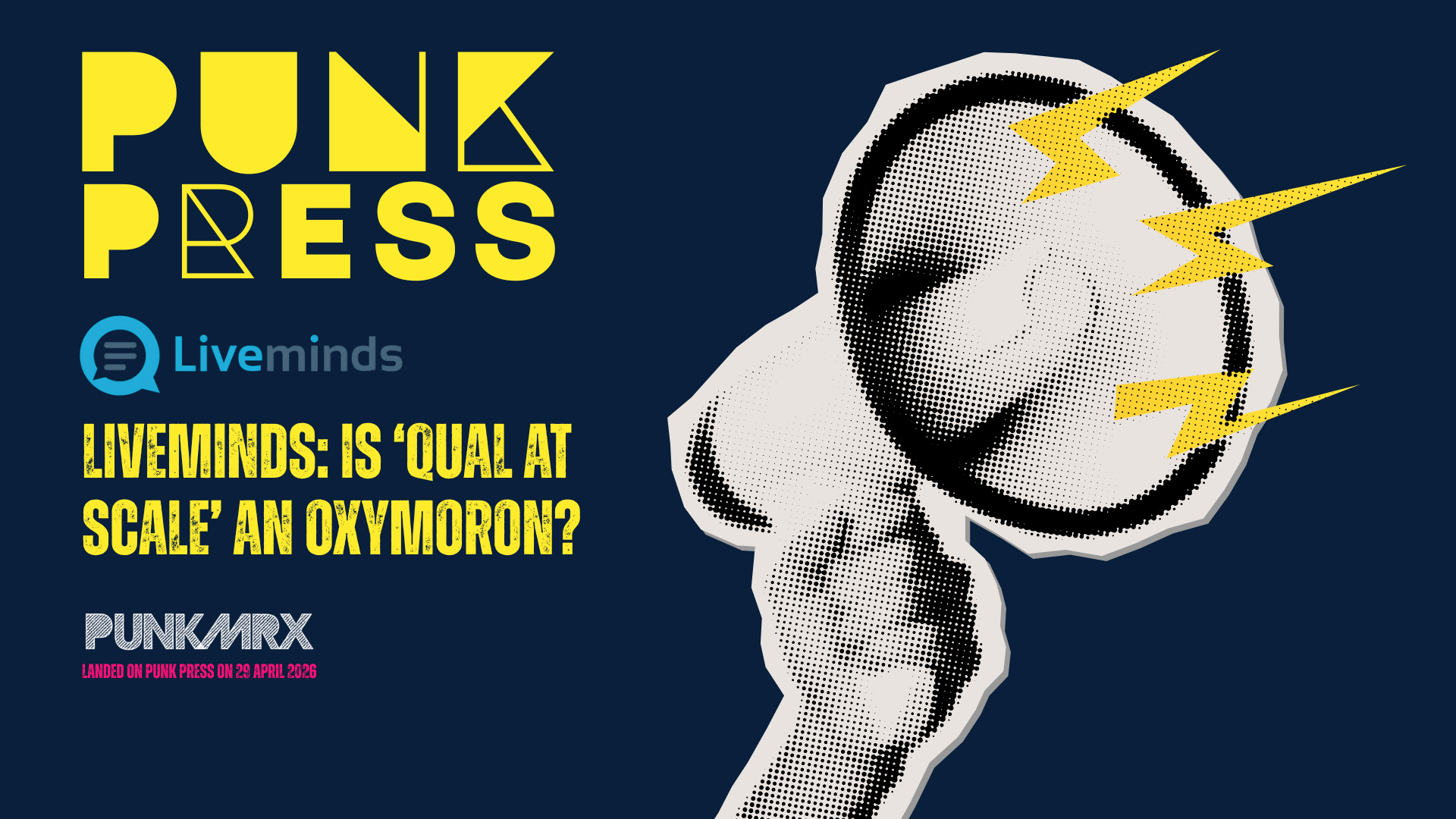 Liveminds: Is ‘Qual at Scale’ an oxymoron?